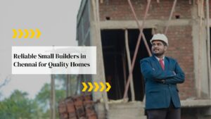 Small Builders in Chennai