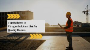 Top Builders in Virugambakkam