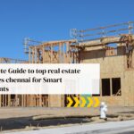 A Complete Guide to top real estate companies chennai for Smart Investments