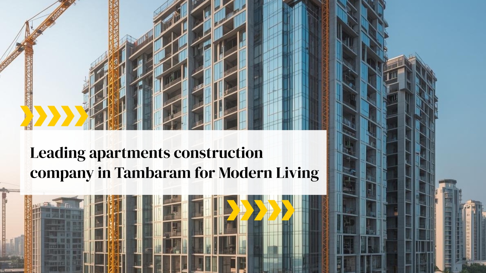 Leading Apartments Construction Company in Tambaram for Modern Living