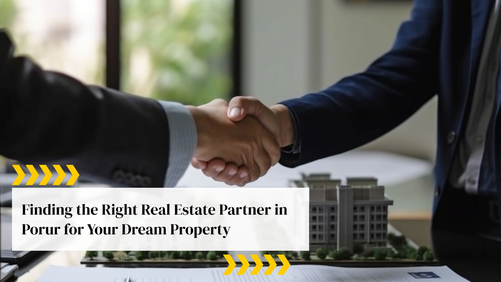 Finding the Right Real Estate Partner in Porur for Your Dream Property