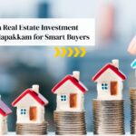 The Role of a Real Estate Investment Partner in Alapakkam for Smart Buyers