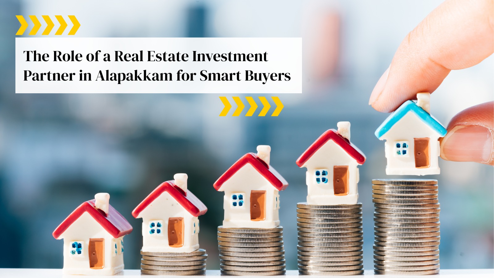 The Role of a Real Estate Investment Partner in Alapakkam for Smart Buyers