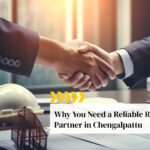 Why You Need a Reliable Real Estate Partner in Chengalpattu