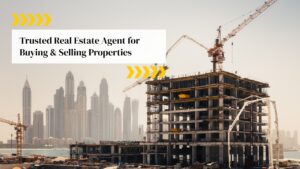 Trusted Real Estate Agent for Buying & Selling Properties
