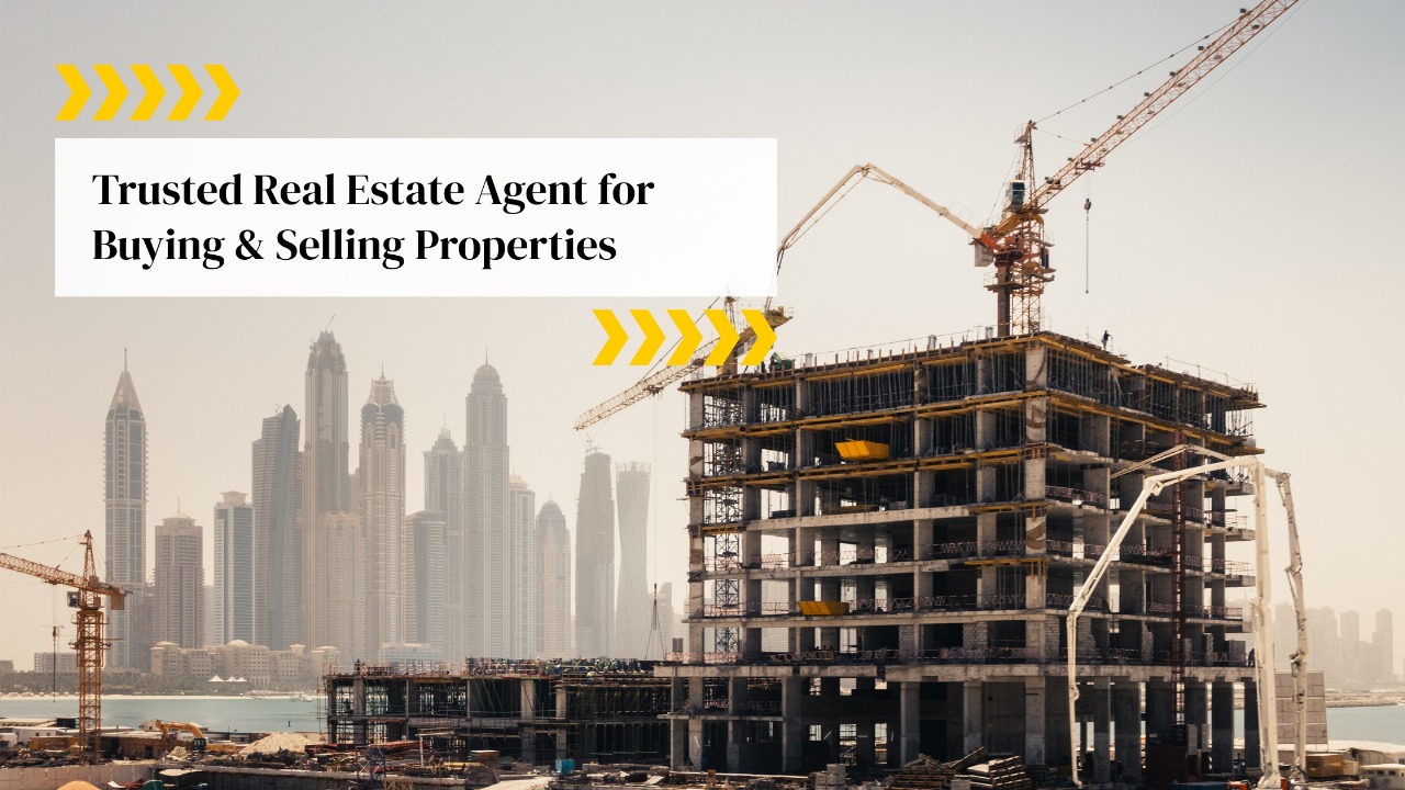 Trusted Real Estate Agent for Buying & Selling Properties