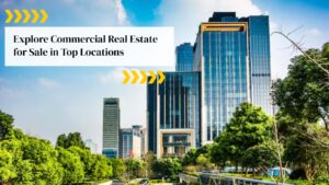 Explore Commercial Real Estate for Sale in Top Locations