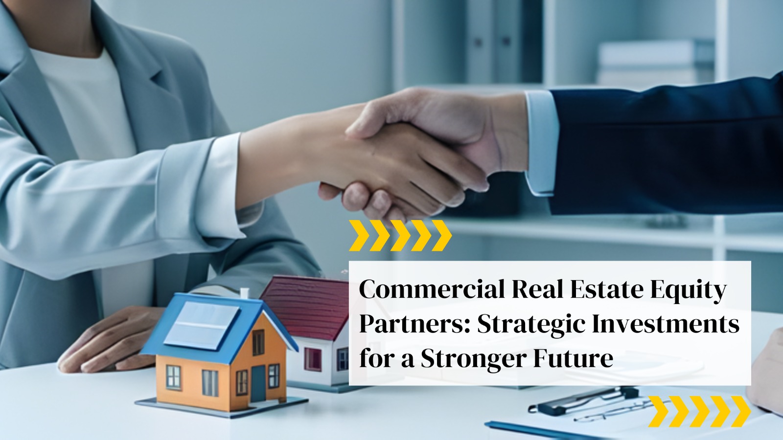 Commercial Real Estate Equity Partners: Strategic Investments for a Stronger Future
