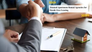 Trusted Apartment Rental Agencies for Hassle-Free Leasing