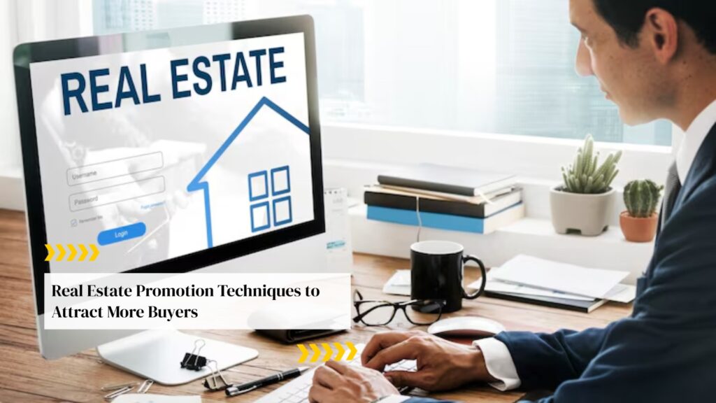 Real Estate Promotion Techniques to Attract More Buyers