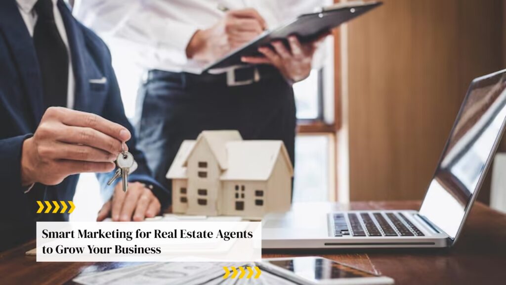 Smart Marketing for Real Estate Agents to Grow Your Business